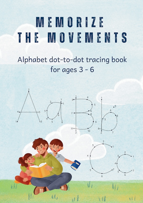 Memorize The Movements - an alphabet dot-to-dot tracing book for ages 3 to 6
